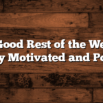 Have a Good Rest of the Week: Tips to Stay Motivated and Positive