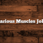 Hilarious Muscles Jokes