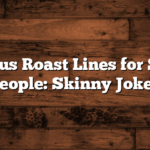 Hilarious Roast Lines for Skinny People: Skinny Jokes