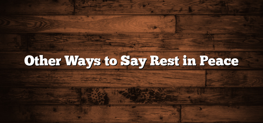 Other Ways to Say Rest in Peace