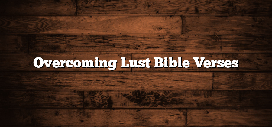 Overcoming Lust Bible Verses