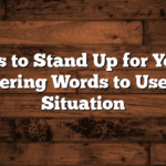 Phrases to Stand Up for Yourself: Empowering Words to Use in Any Situation