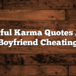 Powerful Karma Quotes About Boyfriend Cheating