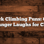 Rock Climbing Puns: 60+ Cliff-Hanger Laughs for Climbers