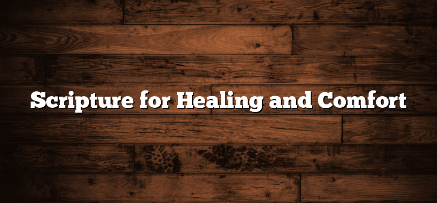 Scripture for Healing and Comfort