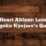 Set Your Heart Ablaze: Lessons from Rengoku Kyojuro’s Quotes