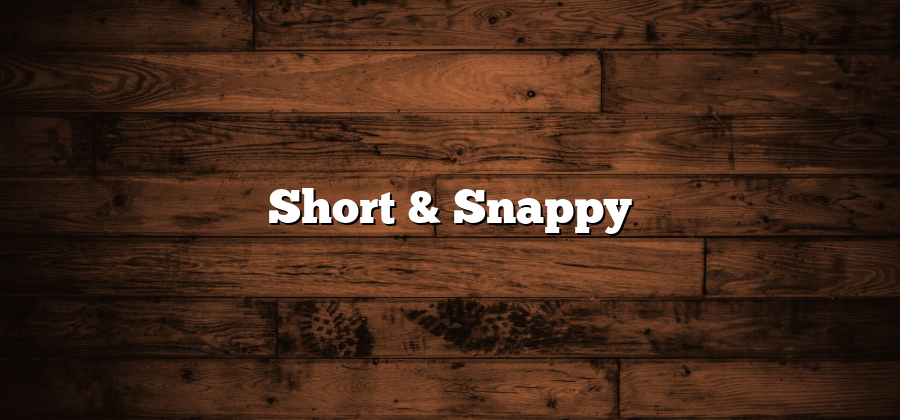 Short & Snappy