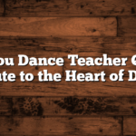 Thank You Dance Teacher Quotes: A Tribute to the Heart of Dance