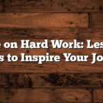 The Bible on Hard Work: Lessons and Verses to Inspire Your Journey