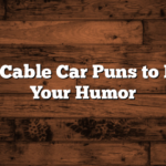 Top 30 Cable Car Puns to Elevate Your Humor