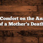 Words of Comfort on the Anniversary of a Mother’s Death