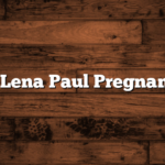 Is Lena Paul Pregnant?