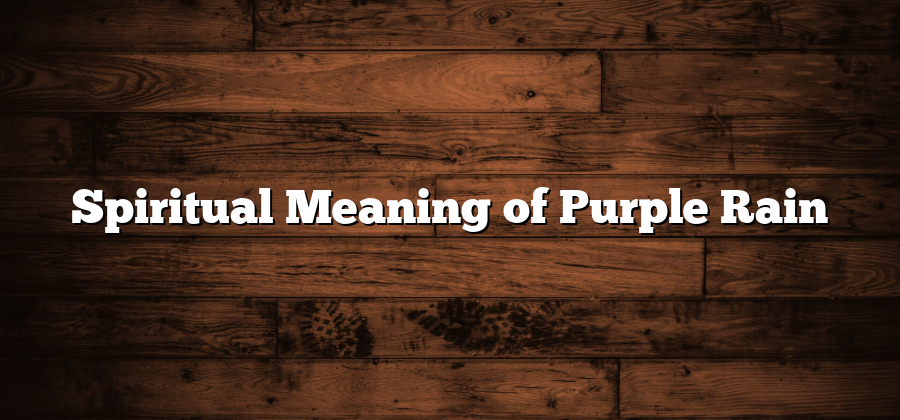 Spiritual Meaning of Purple Rain