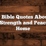 Uplifting Bible Quotes About House: Finding Strength and Peace in Your Home