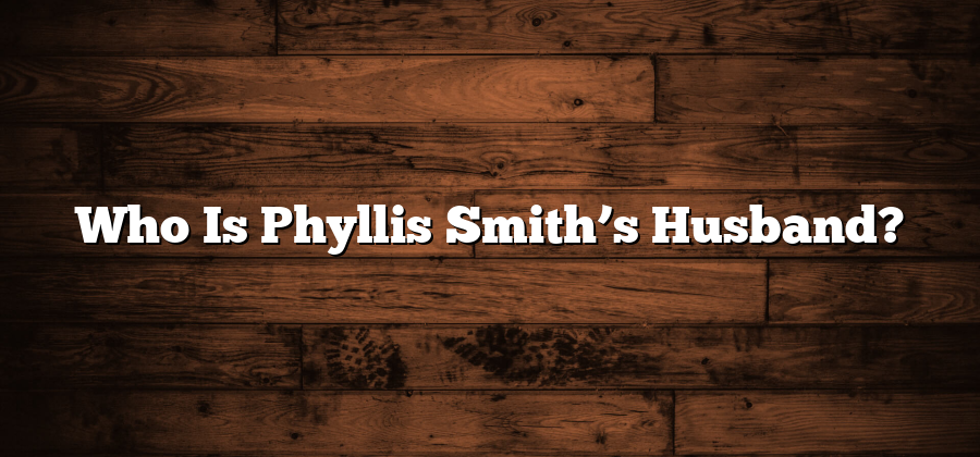 Who Is Phyllis Smith’s Husband?