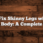 How to Fix Skinny Legs with a Big Upper Body: A Complete Guide