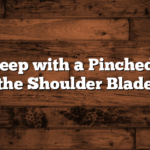 How to Sleep with a Pinched Nerve in the Shoulder Blade