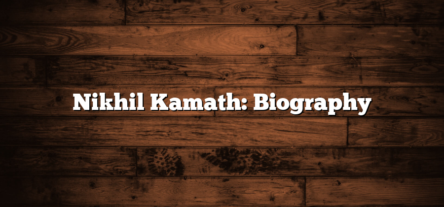 Nikhil Kamath: Biography