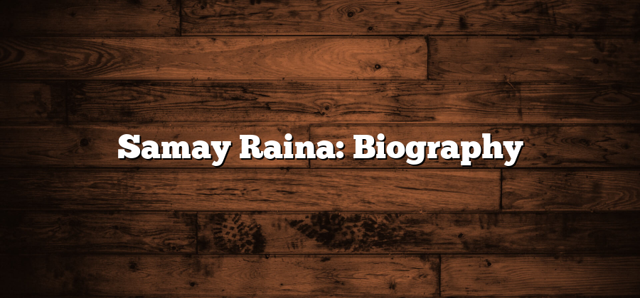 Samay Raina: Biography