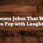 150+ Popcorn Jokes That Will Make You Pop with Laughter