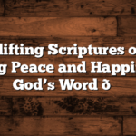 30 Uplifting Scriptures on Joy: Finding Peace and Happiness in God’s Word 😊