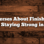 Bible Verses About Finishing the Race: Staying Strong in Faith