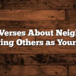 Bible Verses About Neighbors: Loving Others as Yourself