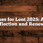 Bible Verses for Lent 2025: A Time for Reflection and Renewal