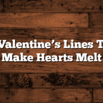 Cheesy Valentine’s Lines That Will Make Hearts Melt