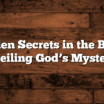 Hidden Secrets in the Bible: Unveiling God’s Mysteries