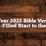 New Year 2025 Bible Verses: A Faith-Filled Start to the Year