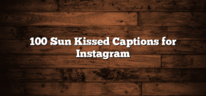 100 Sun Kissed Captions for Instagram